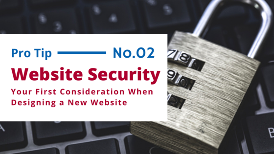 Why Website Security Should be your First Consideration When Designing a New Website